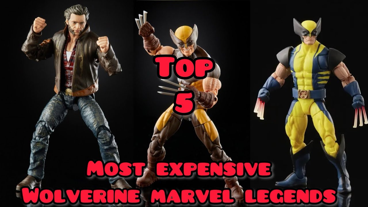 Top 5 Most Expensive Wolverine Marvel Legends YouTube