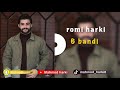 Romi Harki 6 Bandi رۆمی هەرکی ٦ بەندی