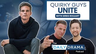 QUIRKY GUYS UNITE with GREG RIKAART The Daily Drama Podcast With Steve Burton and Bradford Anderson