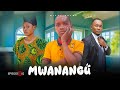 MWANANGU EPISODE 2