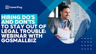 Hiring Do's and Don'ts to Stay Out of Legal Trouble: Webinar with GoSmallBiz