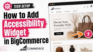 How to Add an Accessibility Widget in BigCommerce (Easy Setup Guide)