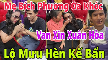 Mẹ Bích Phương Òa Khóc Van Xin Xuân Hòa, Chồng Cẩm Tiên Khó Đoán