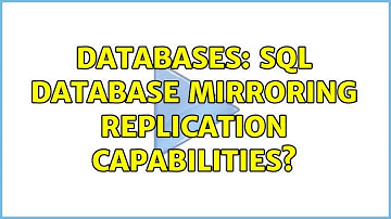 Databases: SQL Database mirroring replication capabilities?