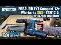 ♻️ Erbauer EXT Compact 12v cz.4 Wiertarka SDS+ ERH12-Li Krótka prezentacja modelu Pełny test wkrótce