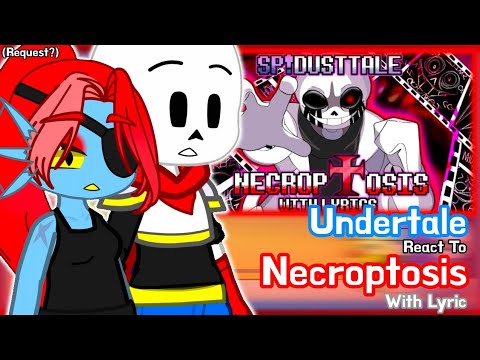 Undertale React To SP!Dusttale: Necroptosis With Lyric (Request?)
