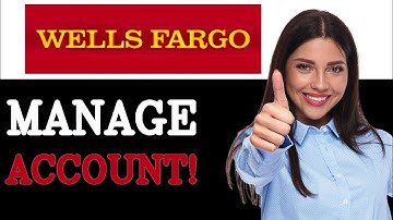 How To Manage Wells Fargo Checking Account (2025)