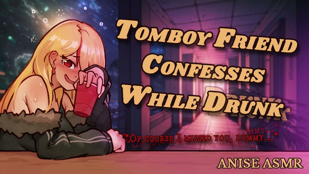 Tomboy Friend Confesses While Drunk [F4M] [F4A] [Childhood Friend] [Friends To Lovers]