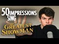 50 impressions sing the greatest showman