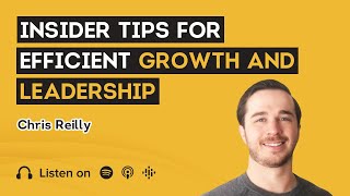 Level Up Your Sales Game: Expert Insights for Efficient Growth and Leadership with Chris Reilly