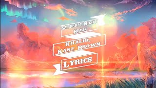Khalid, Kane Brown - Saturday Nights REMIX (Lyrics).