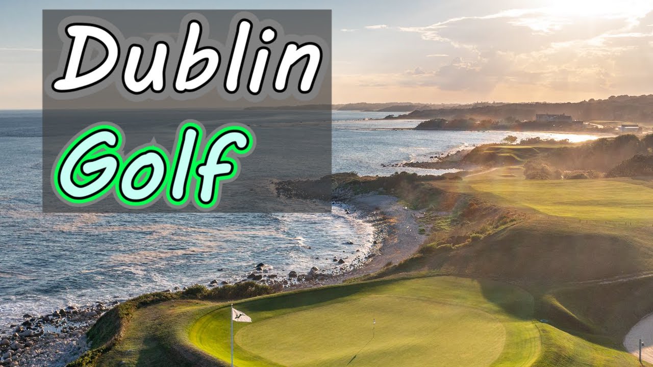 Top 10 Golf Courses around Dublin YouTube