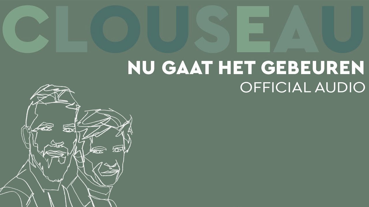 dump Laboratorium diepvries Clouseau - Nu Gaat Het Gebeuren (Single Edit) [Official Audio] - YouTube