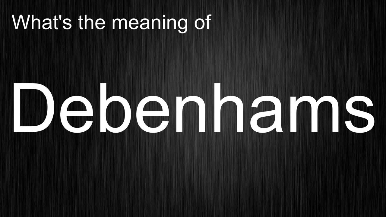 How to pronounce Debenhams