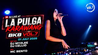 🔴DJ LIVE AT LA PULGA KARAWANG BKB VOL.7 | 01 JULY 2026 SET BY DJ MYZLEE, DJ CELLIO & MC BENTO