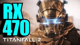 Titanfall 2 RX 470 4GB OC (Multiplayer) 1080p Very High / High | FRAME-RATE TEST