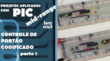 CONTROLE DE PORTÃO CODIFICADO (p1) | Projetos com PIC Mid-Range #09