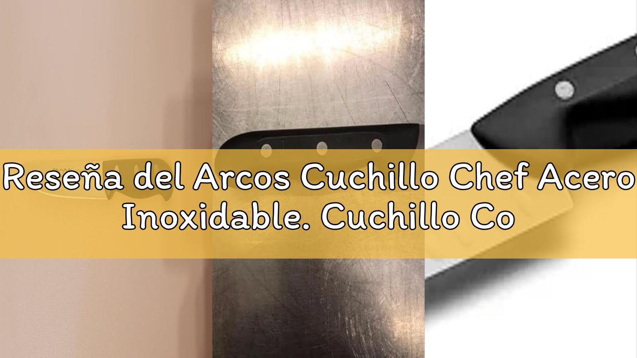 Reseña del Arcos Cuchillo Chef Acero Inoxidable. Cuchillo Cocina Profesional Multiusos para Cortar C