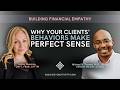 44. Building Financial Empathy Why Your Clients' Behaviors Make Perfect Sense