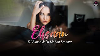 Ehsaan - Remix | Jaspreet Singh & Sachin Gupta | DJ Akash & DJ Mehak Smoker | HexSound Music