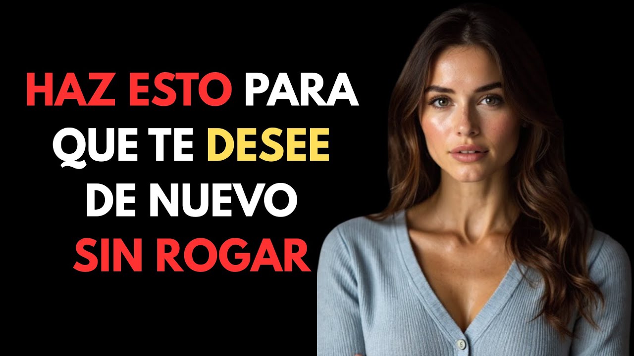 CÓMO RECUPERAR EL INTERÉS DE CUALQUIER MUJER SIN ROGAR | ESTOICISMO