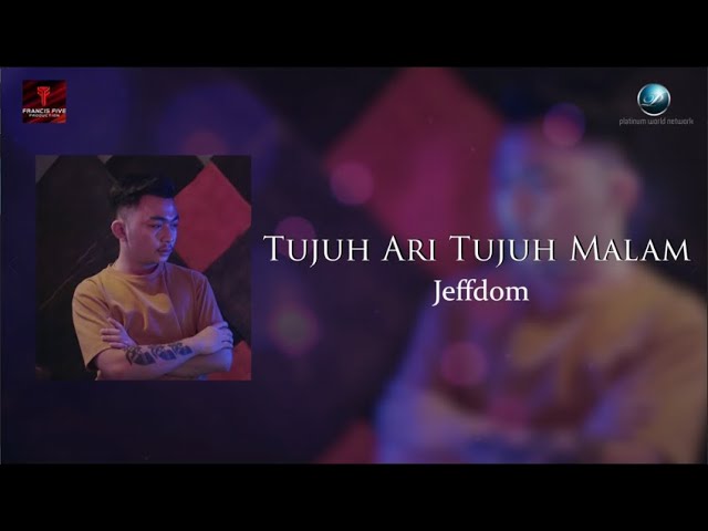 Jeffdom - Tujuh Ari Tujuh Malam (Official Lyric Video) class=