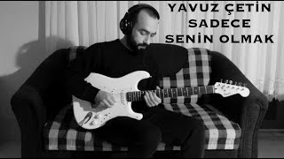 Yücel Taşdelen - Sadece Senin Olmak (Yavuz Çetin Solo Cover)