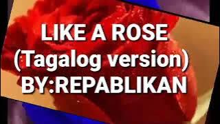 Like A Rose ( Tagalog Version)  #Repablikan #melizvlog
