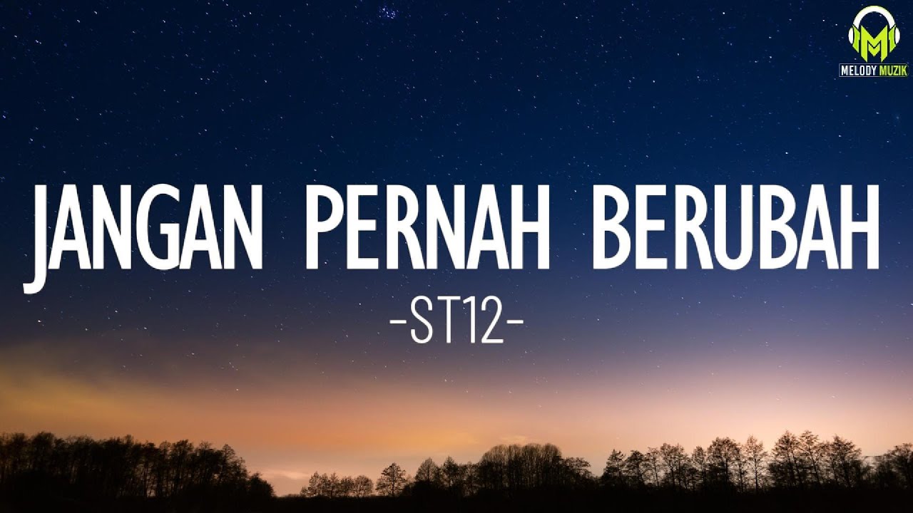 ST12 - Jangan Pernah Berubah(Lirik) ST12 - Jangan Pernah Berubah(Lirik)