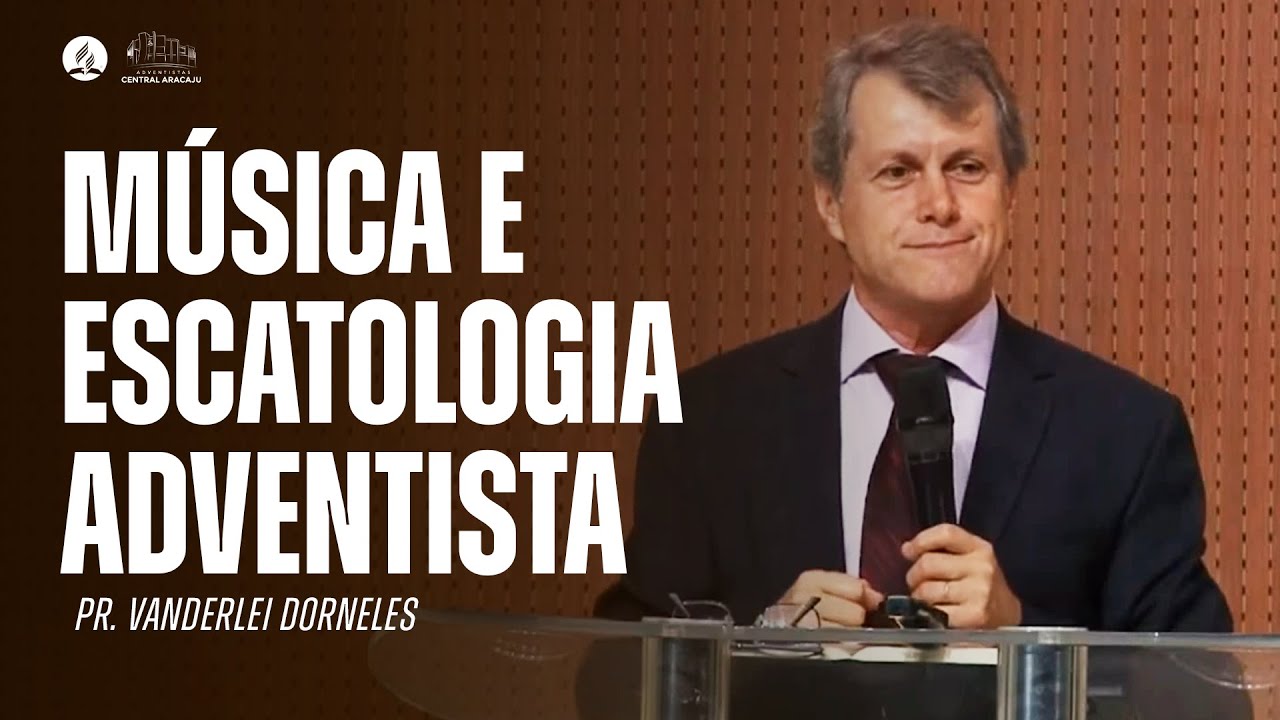 MÚSICA E ESCATOLOGIA ADVENTISTA | Pr. Vanderlei Dorneles