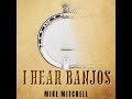 Mike mitchell i hear banjos official lyric