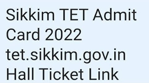 SIKKIM TET ADMIT CARD 2022 RELEASED DATE OUT,HOW TO DOWNLOAD,LATEST NEWS SIKKIM TET EXAM DATE OUT