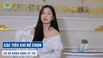 Các Tiêu Chí Để Lựa Chọn Một Cơ Sở Niềng Răng Uy Tín Chất Lượng - Cơ Sở Niềng Răng Uy Tín Tại Hà Nội