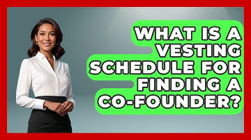 What Is A Vesting Schedule For Finding A Co-founder? - Founders Supporting Founders