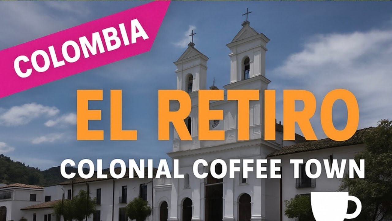 El Retiro, Colombia, Colonial Coffee Town