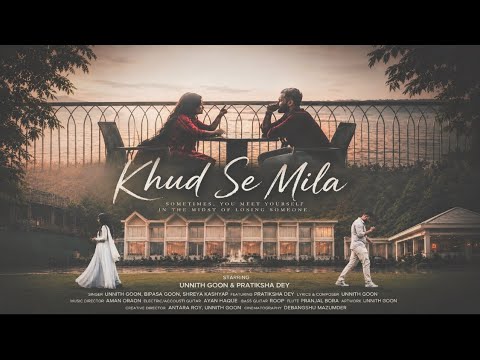 KHUD SE MILA |Official Video| Unnith Goon ft. Bipasa Goon & Shreya kashyap|Aman Oraon|Pratiksha Dey