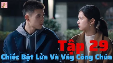 [Tóm tắt] Chiếc Bật Lửa Và Váy Công Chúa Tập 29