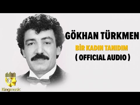 Gökhan Türkmen - Bir Kadın Tanıdım - ( Official Audio )