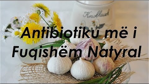 Hudhra Antibiotiku Natural Kundër Baktereve të Ndryshme !!!