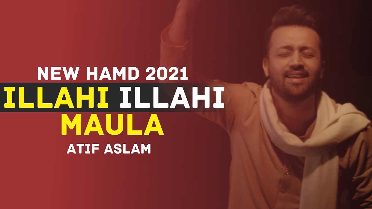 Atif Aslam Heart Touching Hamd | iLlahi iLlahi Maula LYRICS | Islam Mp3 ...