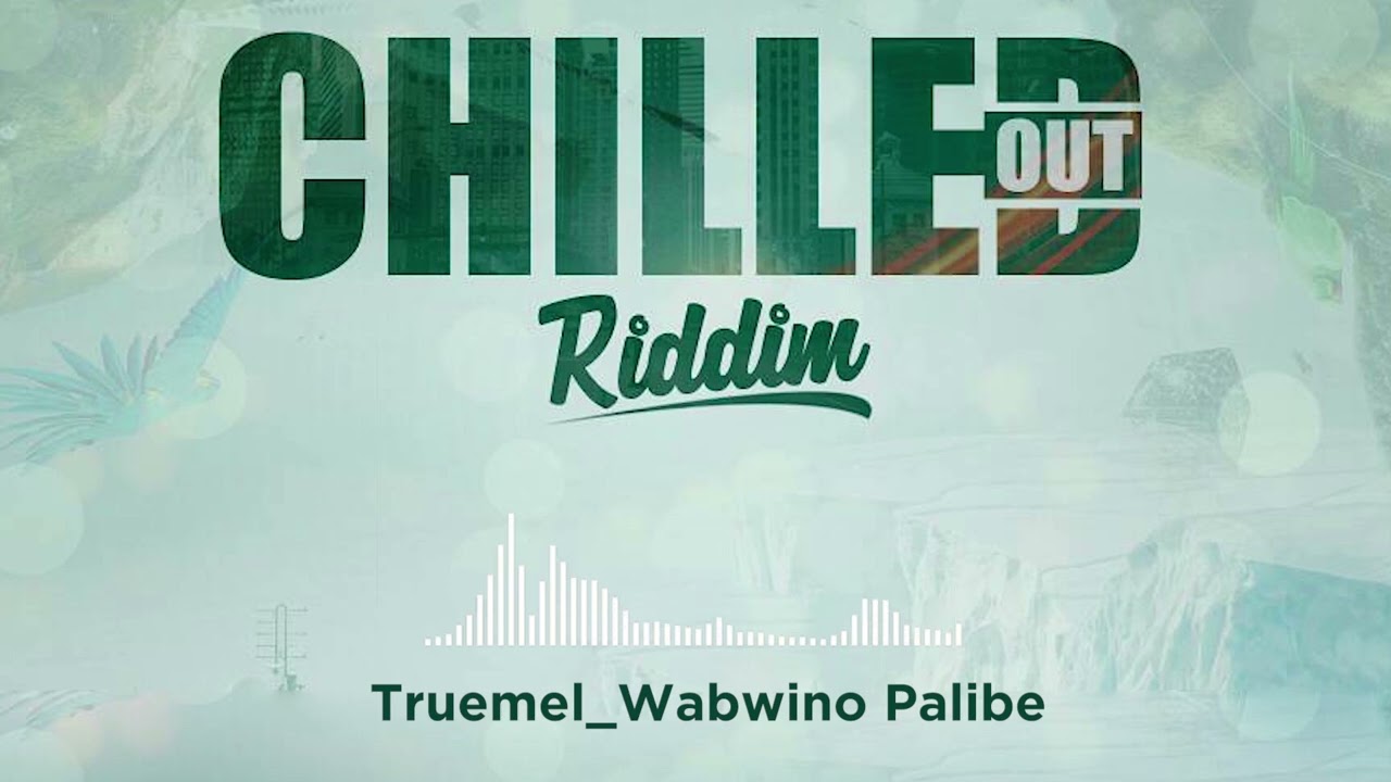08 Truemel Wabwino Palibe (chilled out Riddim)
