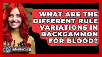 What Are The Different Rule Variations In Backgammon For Blood? - The Board Game Xpert