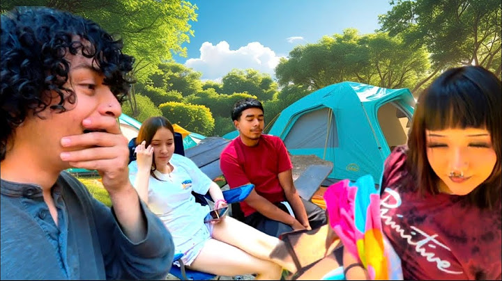 THERES DRAMA ON THIS CAMPING TRIP??