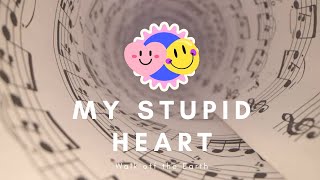 My Stupid Heart - Walk off the Earth 🎧🎶 [ Kids Version Audio ] 🤠