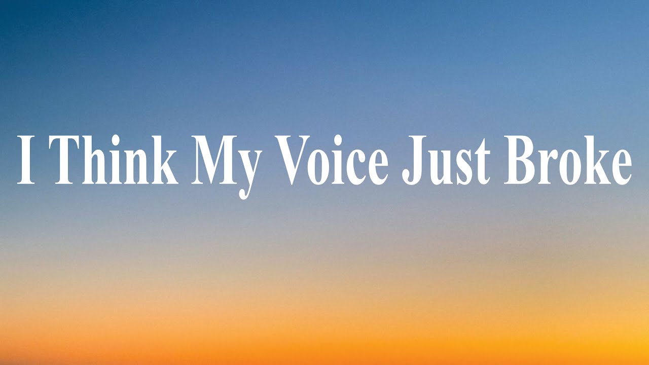 I Think My Voice Just Broke ( lyrics ) | SAD SONG ENGLISH - YouTube