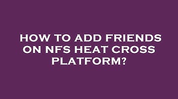 How to add friends on nfs heat cross platform?