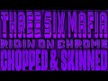 Three 6 Mafia Ridin On Chrome Chopped Skinned Remix mp3