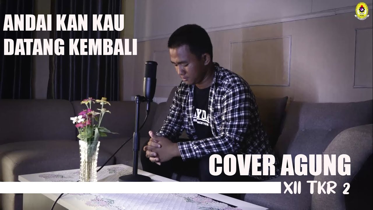 Andai Kan Kau Datang Kembali - Cover Agung -Maydas 159 - YouTube