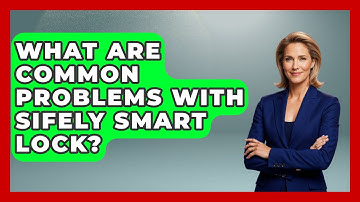 What Are Common Problems With Sifely Smart Lock? - The Hardware Hub
