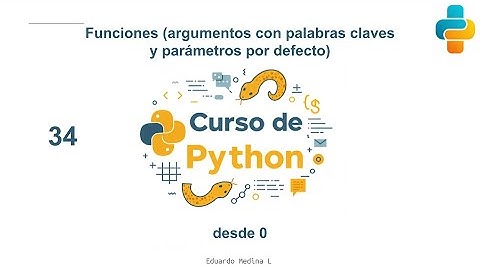 34 - Python desde 0. Funciones (argumentos con palabras claves y parámetros por defecto)